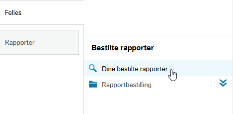 Menypunkt for Dine bestilte rapporter”