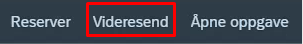 Skjermbilde som viser knapp for "Videresend" ved behandling av godtgjørelsesskjema.