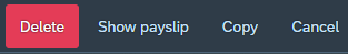 Image showing the delete button on the bottom right, together with “Show payslip”, “Copy” and “Cancel”. 